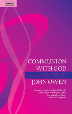 Communion with God: Fellowship with Father, Son and Holy Spirit....