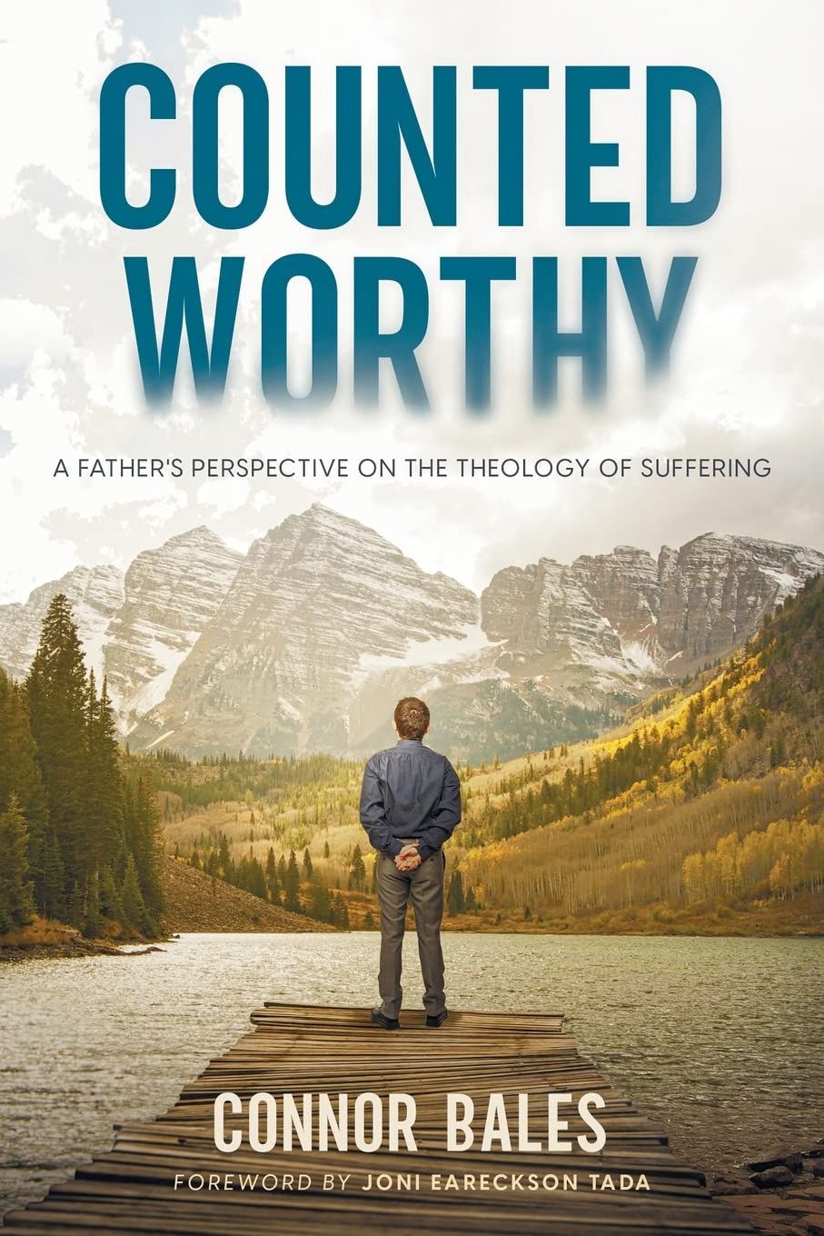 Counted Worthy: A Father&#39;s Perspective On The Theology of Suffering..