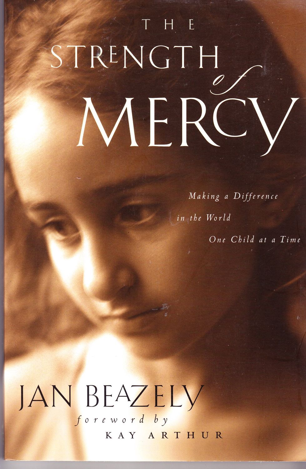 The Strength of Mercy: Making a Difference in the World One Child at a Time...