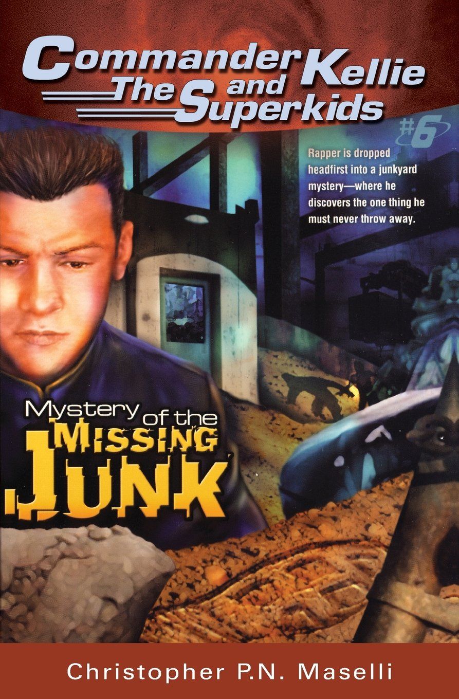 (Commander Kellie and the Superkids' Novel #6) The Mystery of the Missing Junk..