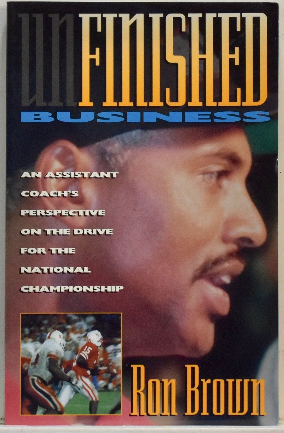 Unfinished Business: An assistant coach&#39;s perspective on the drive for the national championship..