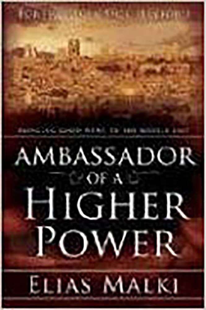 Ambassador of a Higher Power: Bringing Good News to the Middle East..