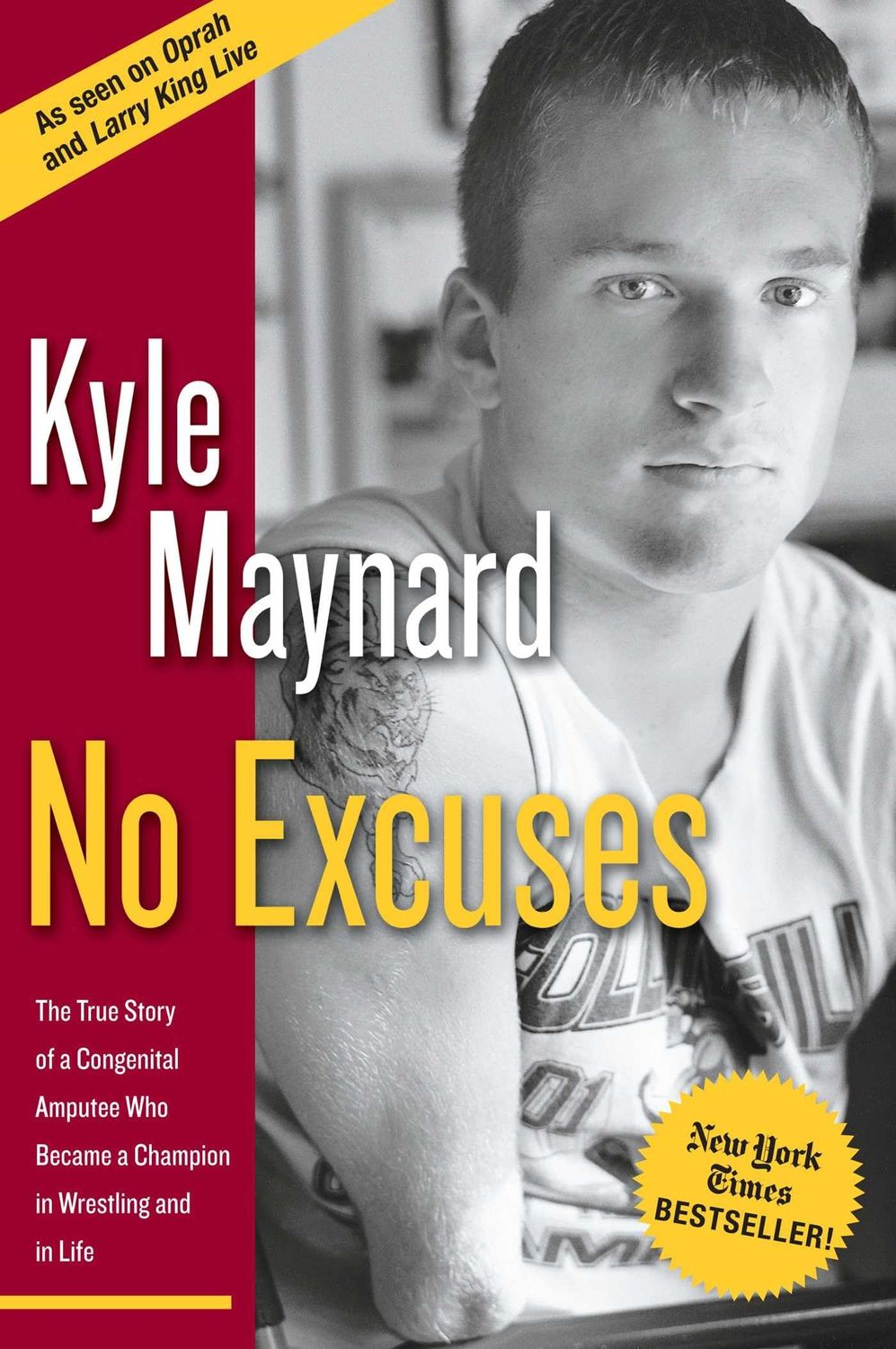 No Excuses: The True Story of a Congenital Amputee Who Became a Champion in Wrestling and in Life..