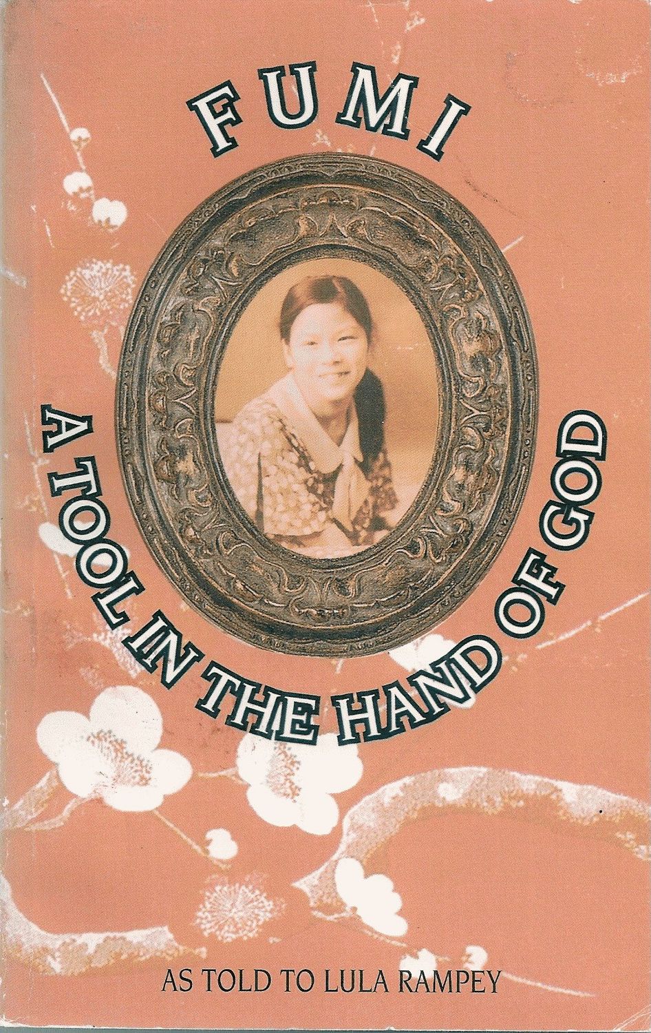 Fumi: A Tool In The Hand Of God, As Told To Lula Rampey. (Author Inscribed)....