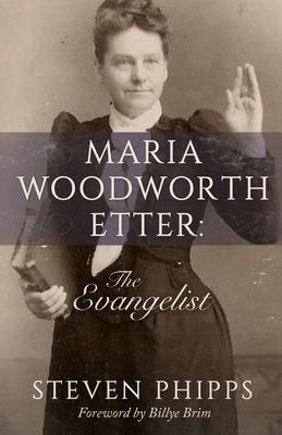 Maria Woodworth Etter: The Evangelist..