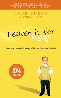 Heaven is for Real: A Little Boy&#39;s Astounding Story of His Trip to Heaven and Back