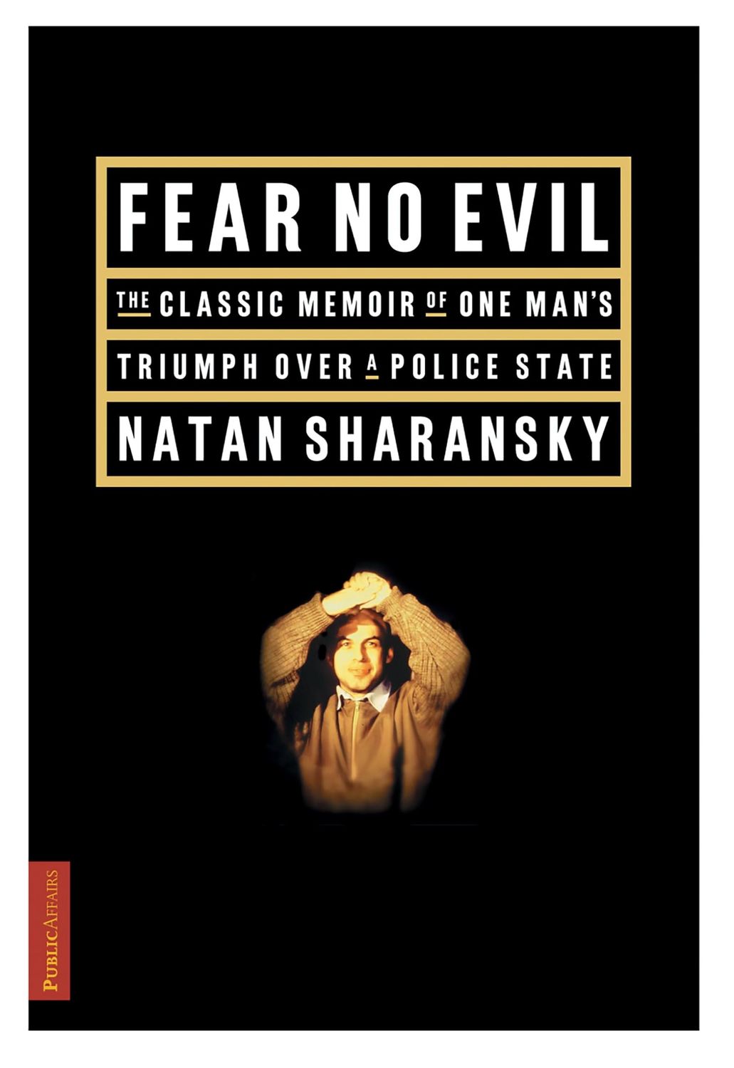 Fear No Evil: The Classic Memoir of One Man's Triumph over a Police State....