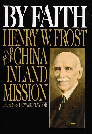 By Faith Henry W Frost and the China Inland Mission...