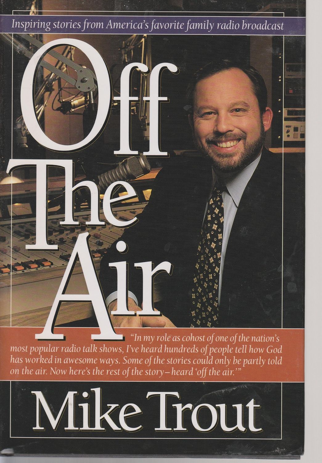 Off the Air: Inspiring Stories from America&#39;s Favorite Family Radio Broadcast...