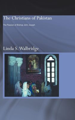 Christians of Pakistan : The Passion of Bishop John Joseph..