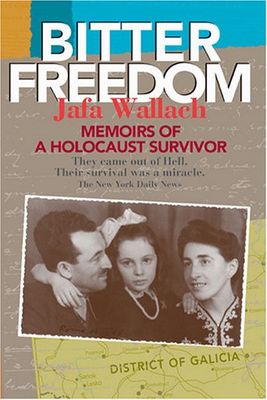 Bitter Freedom: Memoirs of a Holocaust Survivor..