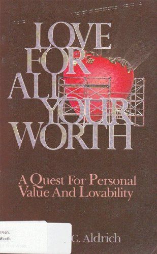Love for All Your Worth a Quest for Personal Value and Lovability...