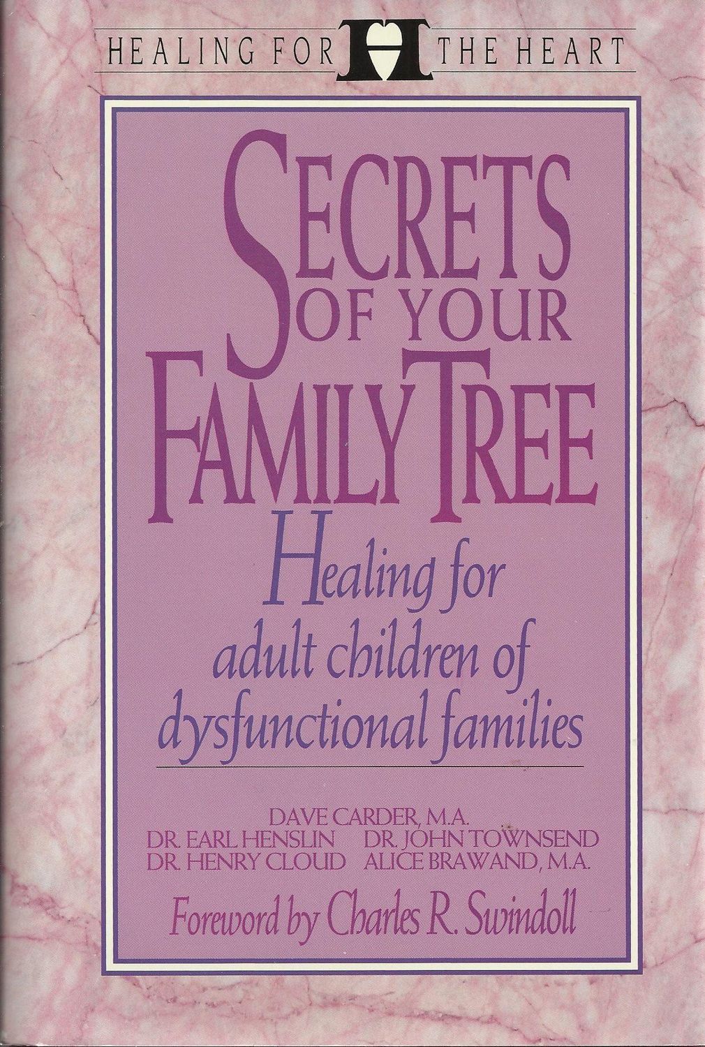 Secrets of Your Family Tree: Healing the Present in Light of the Past (Healing for the Heart)...