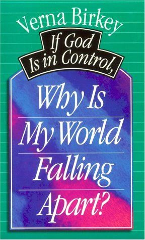 If God Is in Control, Why Is My World Falling Apart?...