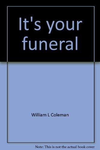 It's your funeral...