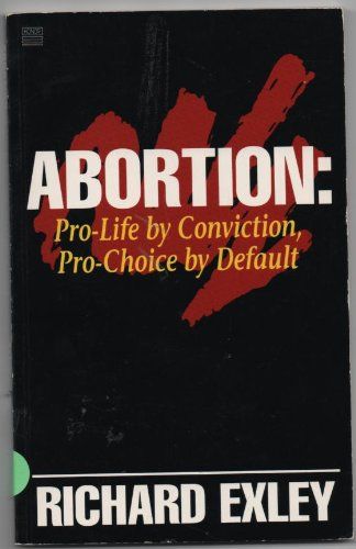 Abortion: Pro Life By Conviction, Pro Choice by Default...