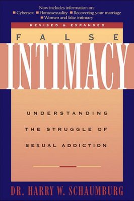 False Intimacy: Understanding the Struggle of Sexual Addiction (LifeChange)