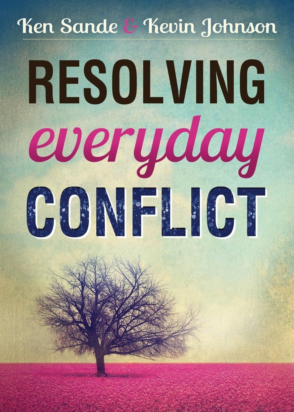 Resolving Everyday Conflict.
