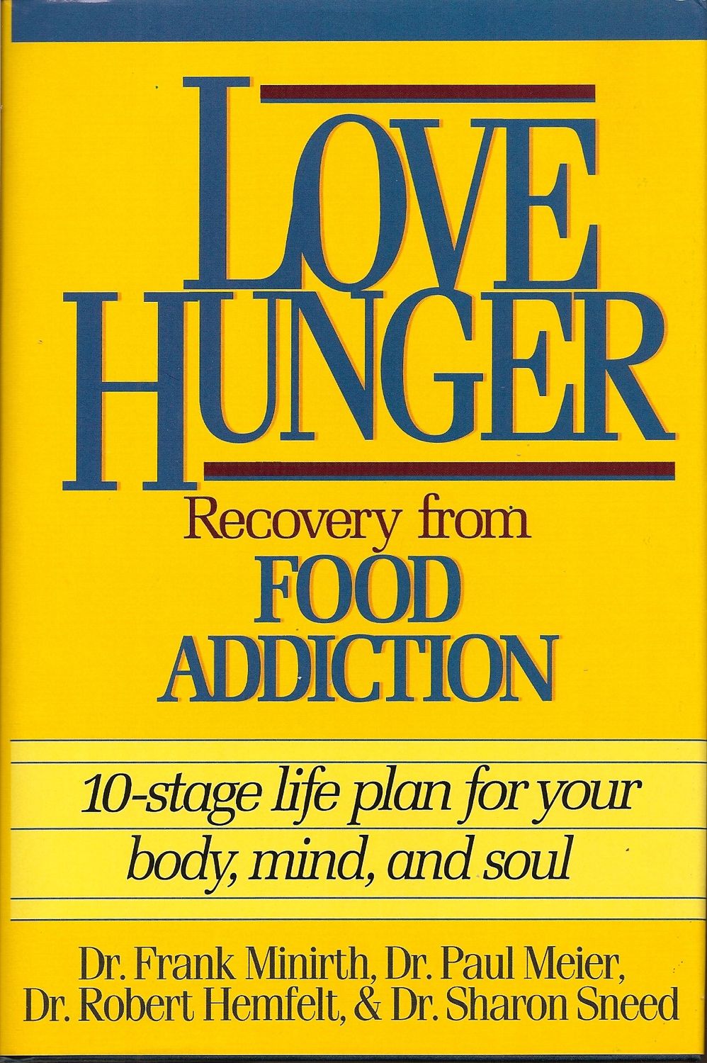 LOVE HUNGER ~ Recovery from Food Addition ~ 10-stage life plan for your body, mind, and soul....