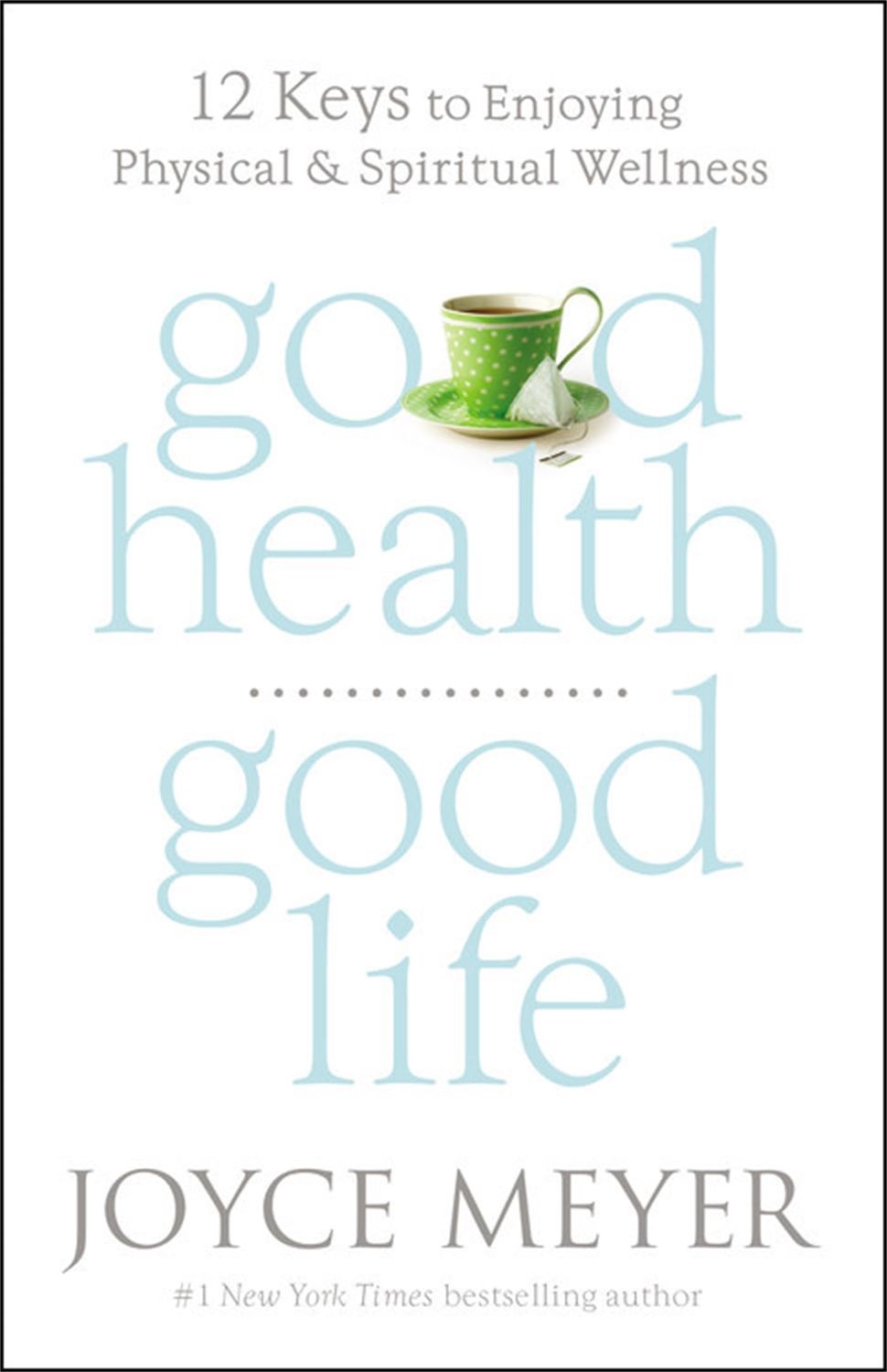 Good Health, Good Life: 12 Keys to Enjoying Physical and Spiritual Wellness..