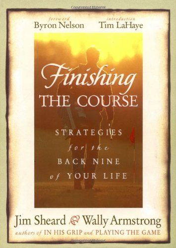 Finishing The Course Strategies For The Back Nine Of Your Life..