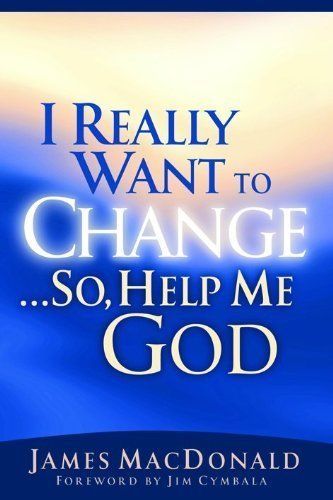 I Really Want to Change... So, Help Me God..