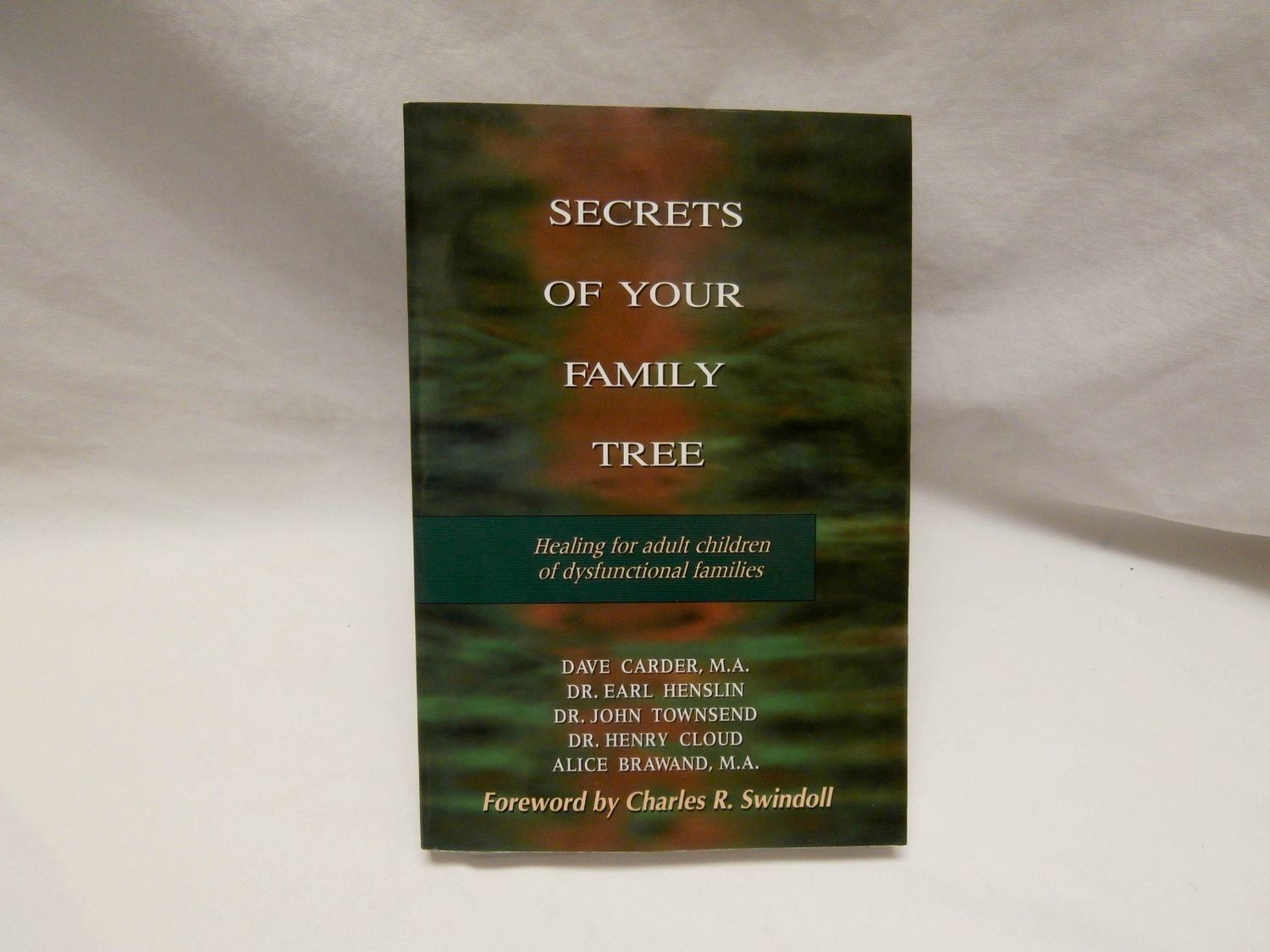 Secrets of Your Family Tree: Healing for Adult Children of Dysfunctional Families...