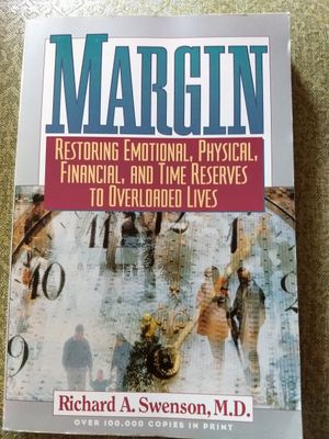 Margin: Restoring Emotional, Physical, Financial, and Time Reserves to Overloaded Lives...