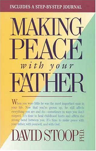 Making Peace With Your Father/Includes a Step-By-Step Journal..