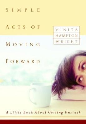Simple Acts of Moving Forward: A Little Book about Getting Unstuck..
