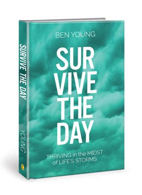 Survive the Day: Thriving in the Midst of LIfe&#39;s Storms