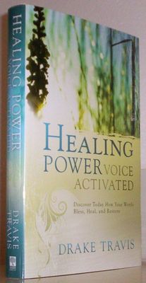 Healing Power, Voice Activated: Discover Today How Your Words Bless, Heal, and Restore..