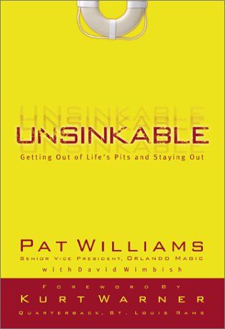 Unsinkable: Getting Out of Life&#39;s Pits and Staying Out..
