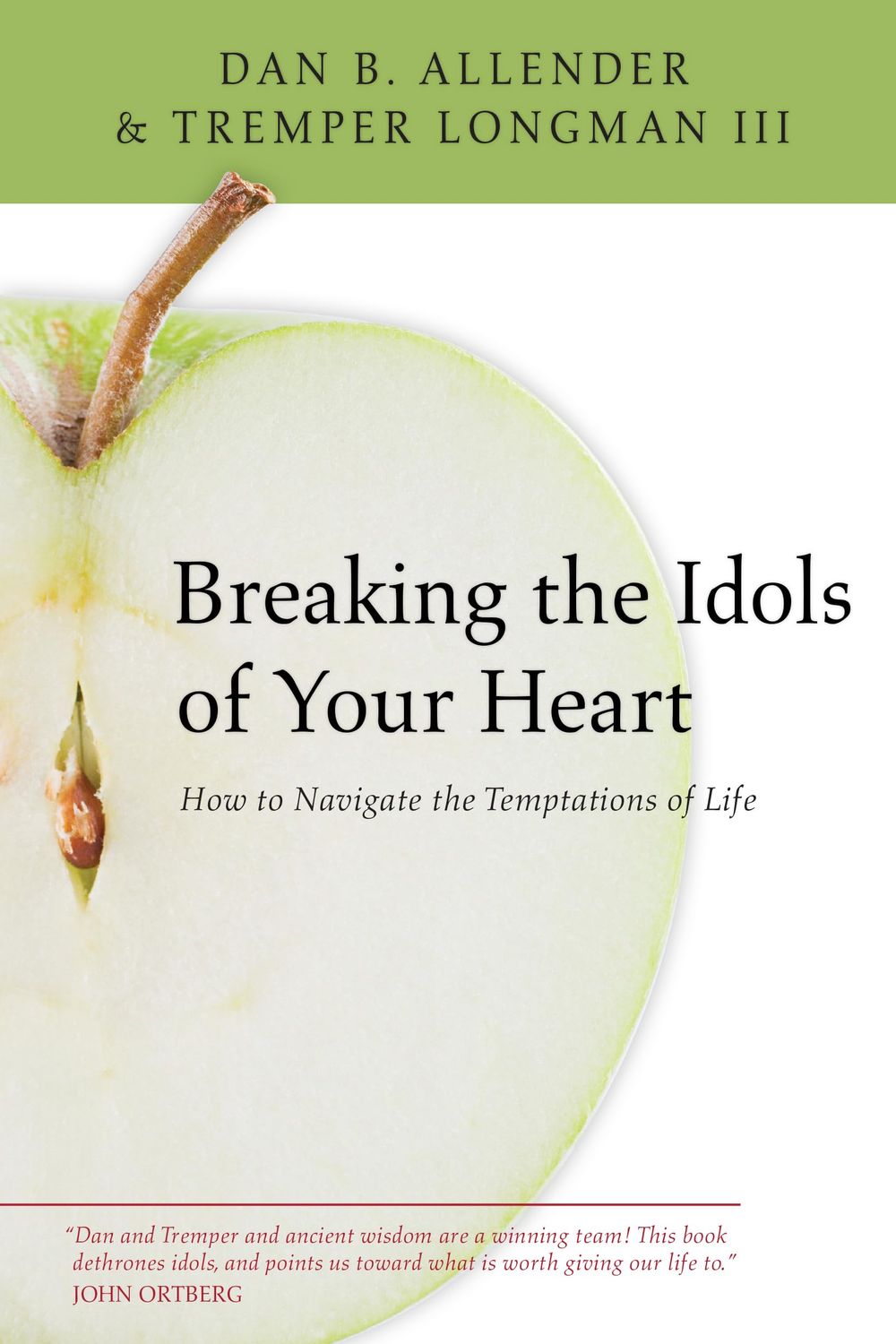 Breaking The Idols Of Your Heart: How To Navigate The Temptations Of Life...