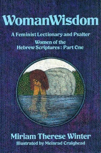 Woman Wisdom, Part One: A Feminist Lectionary &amp; Psalter Women of the Hebrew Scriptures..