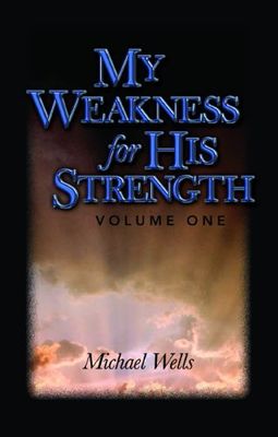 My Weakness for His Strength (Volume 1)..