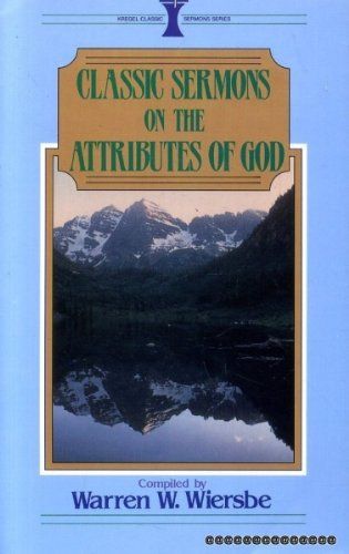 Classic Sermons on the Attributes of God (Kregel Classic Sermons Series)..