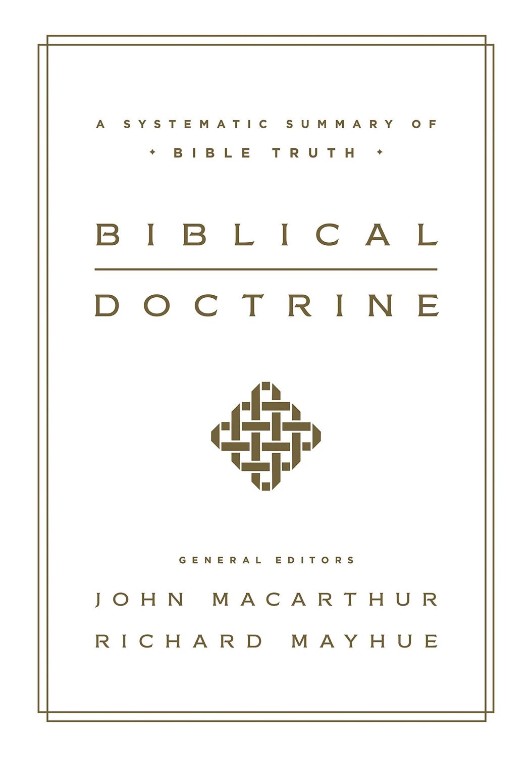 Biblical Doctrine: A Systematic Summary of Bible Truth..