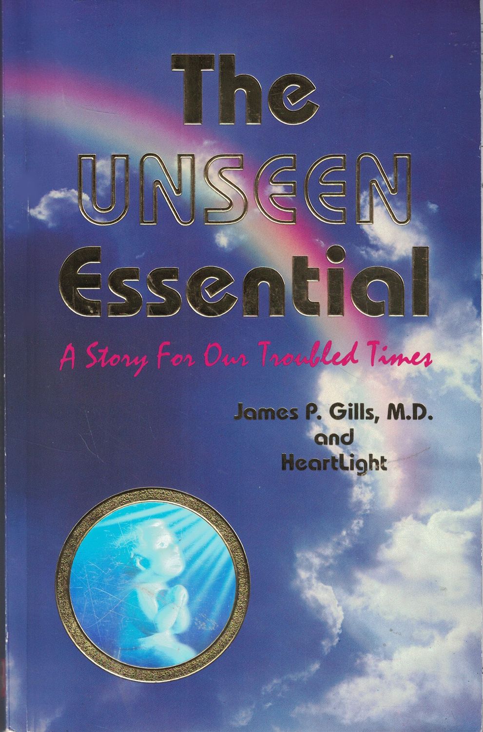 The Unseen Essential: A Story for Our Troubled Times...