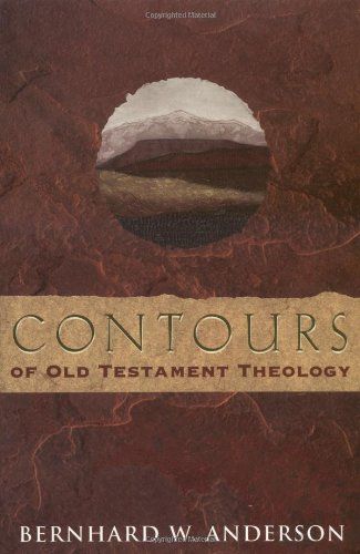 The Contours Of Old Testament Theology..