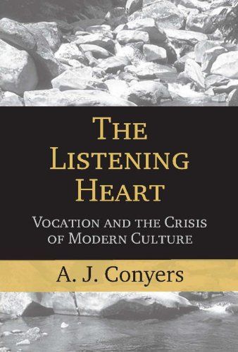 The Listening Heart: Vocation And the Crisis of Modern Culture....