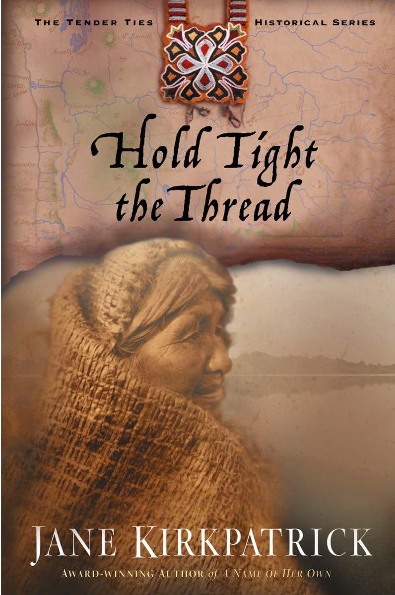 Hold Tight the Thread (Tender Ties Historical Series #3)...