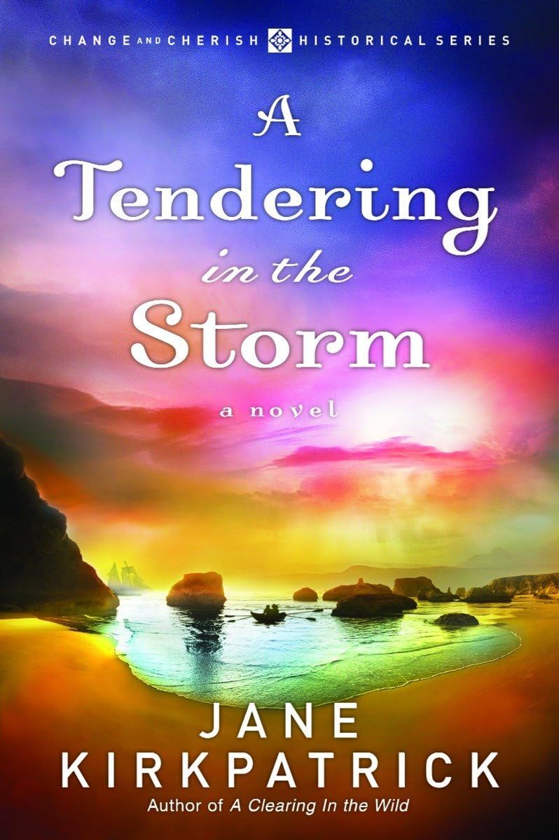 A Tendering in the Storm (Change and Cherish Historical Series #2)...