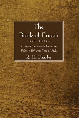 The Book of Enoch, Second Edition: 1 Enoch Translated From the Editor&#39;s Ethiopic Text (1912)
