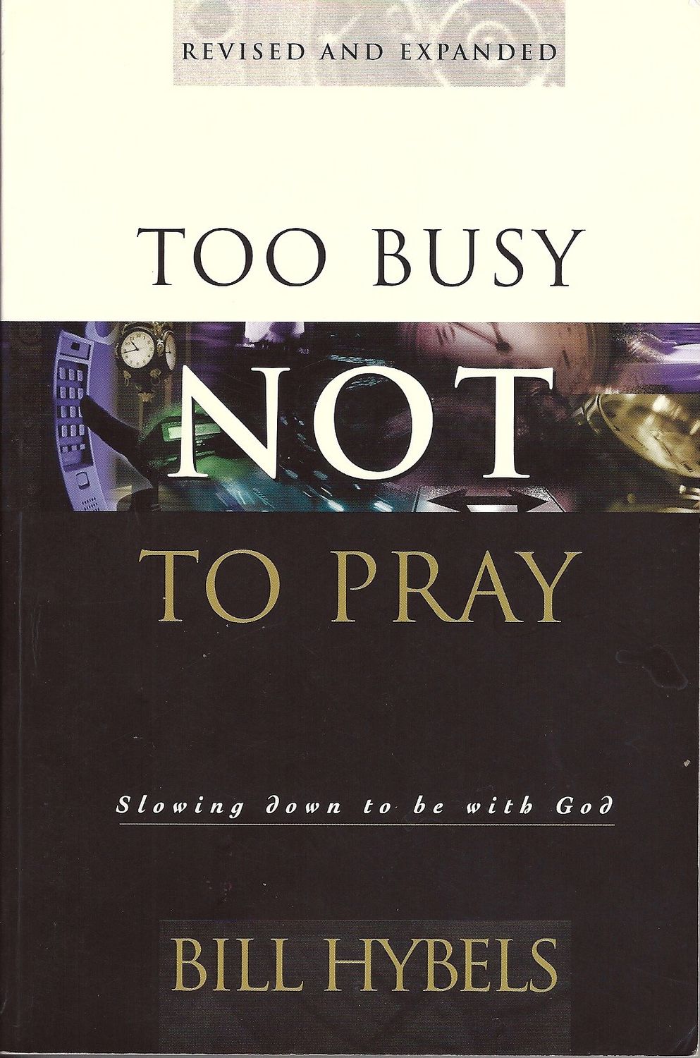 Too Busy Not to Pray...
