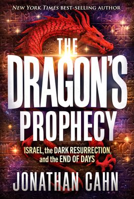 The Dragon&#39;s Prophecy: Israel, the Dark Resurrection, and the End of Days