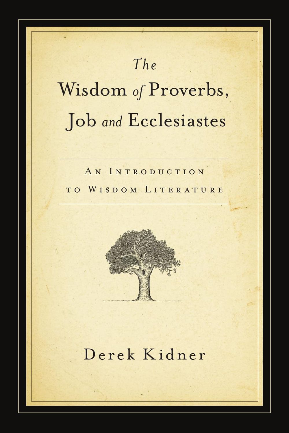 The Wisdom Of Proverbs, Job &amp; Ecclesiastes....