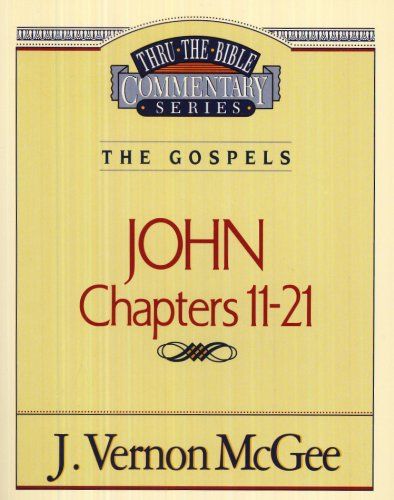 Thru the Bible Commentary John 11-21...