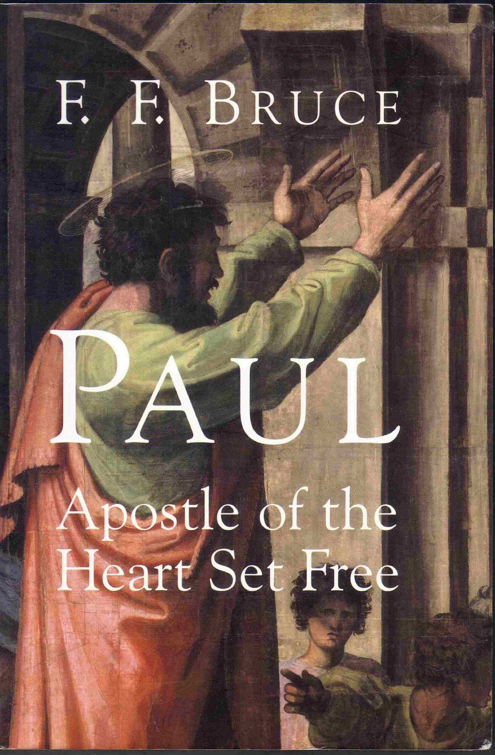Paul, Apostle Of The Heart Set Free...
