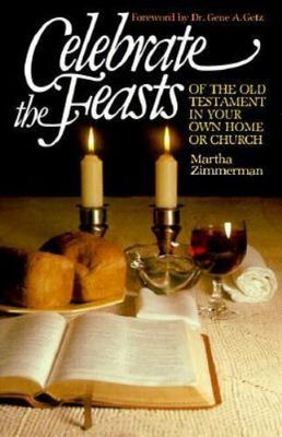 Celebrate the Feasts of the Old Testament in Your Own Home or Church...